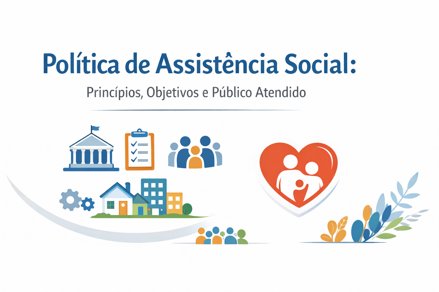 Política de Assistência Social: princípios, objetivos e público atendido